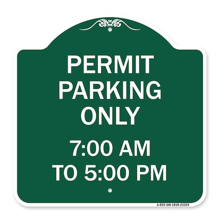 Permit Parking Only 7-00 Am To 5-00 Pm, Green & White Aluminum Architectural Sign